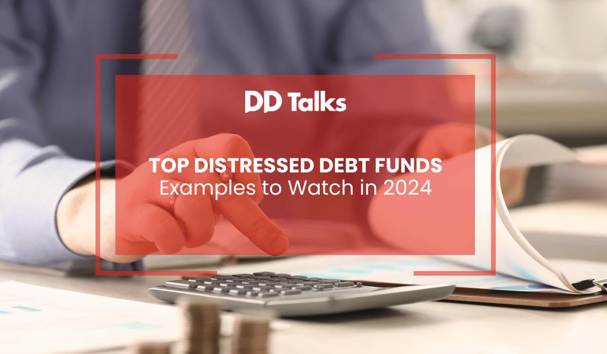 Top Distressed Debt Funds And Examples To Watch In 2024 DD Talks