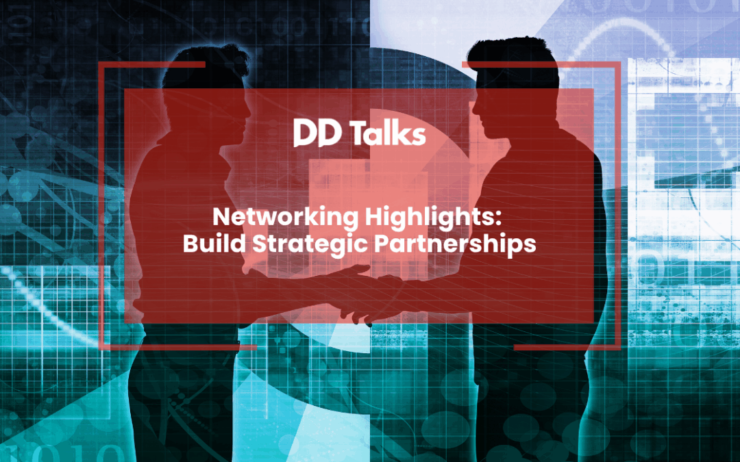 Networking Highlights: Build Strategic Partnerships