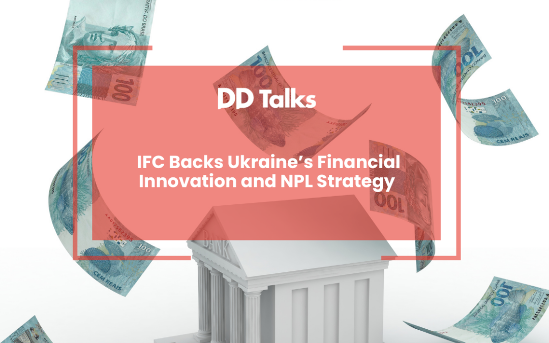 IFC Backs Ukraine’s Financial Innovation and NPL Strategy