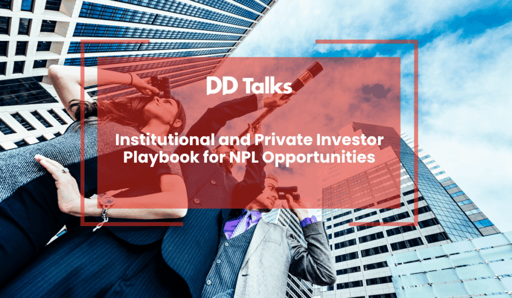 Institutional and Private Investor Playbook for NPL Opportunities