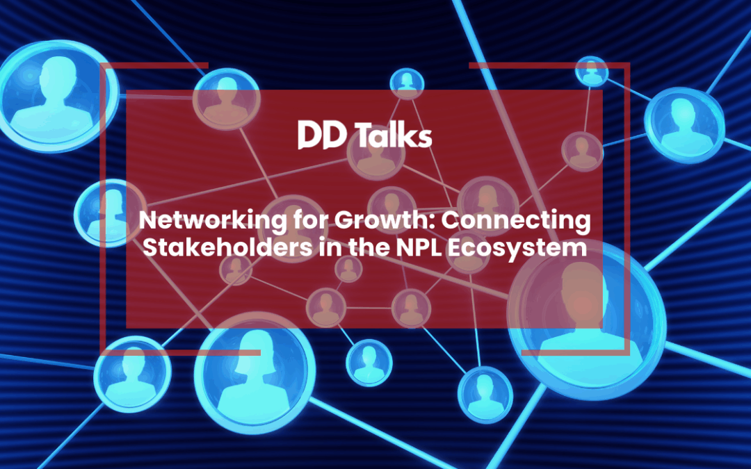 Networking for Growth: Connecting Stakeholders in the NPL Ecosystem