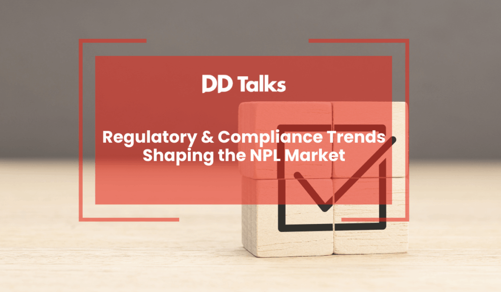 Regulatory & Compliance Trends Shaping the NPL Market