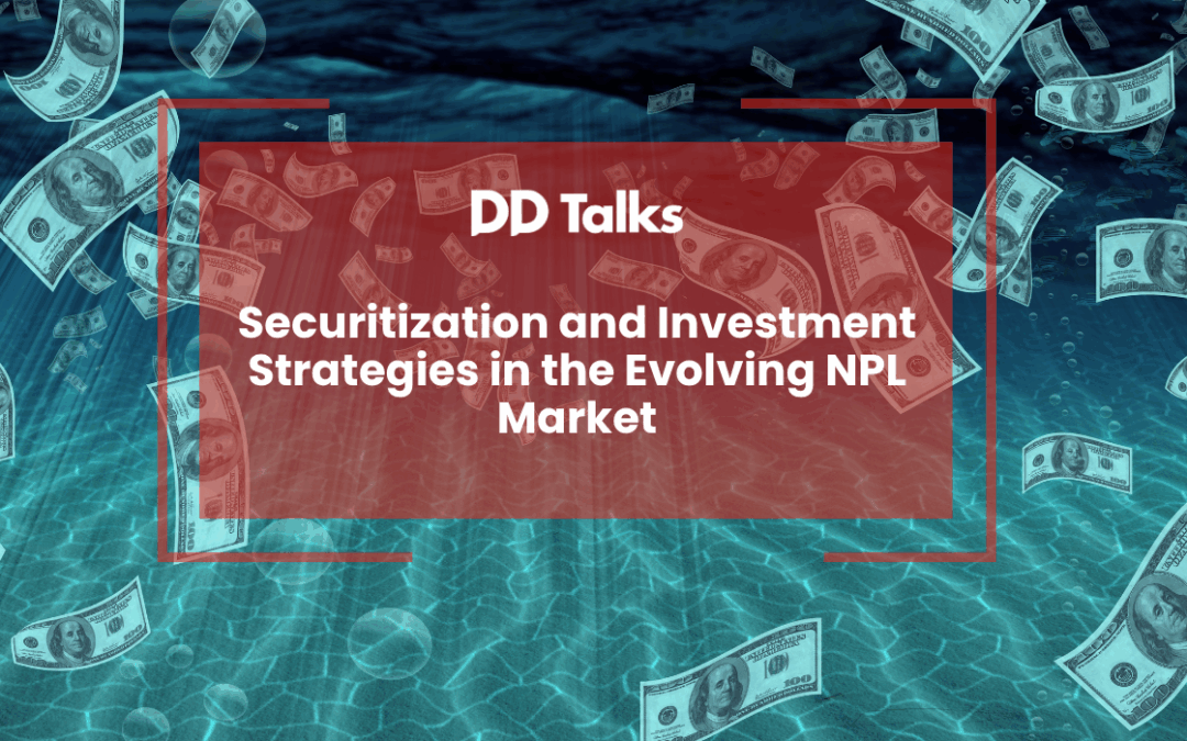 Securitization and Investment Strategies in the Evolving NPL Market