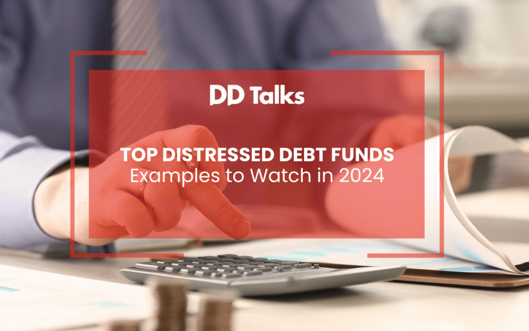 Top Distressed Debt Funds and Examples to Watch in 2024