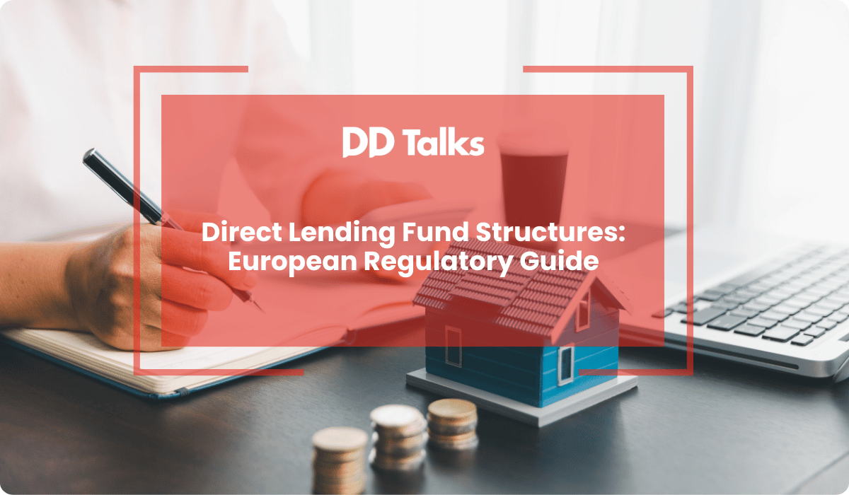 Direct Lending Fund Structures: European Regulatory Guide | DD Talks