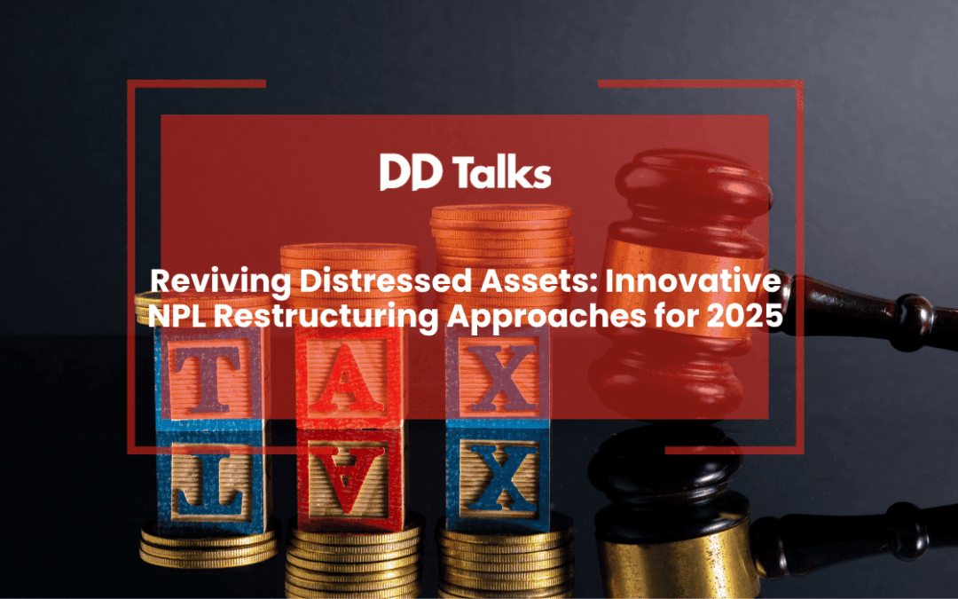 Reviving Distressed Assets: Innovative NPL Restructuring Approaches for 2025