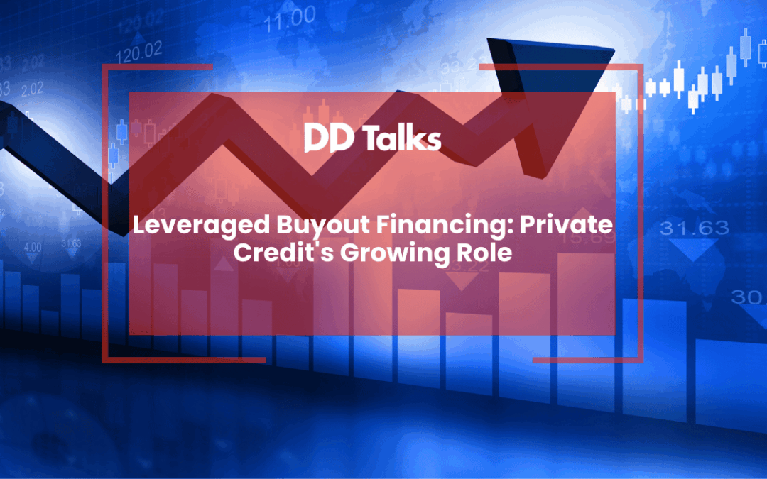 Leveraged Buyout Financing: Private Credit’s Growing Role