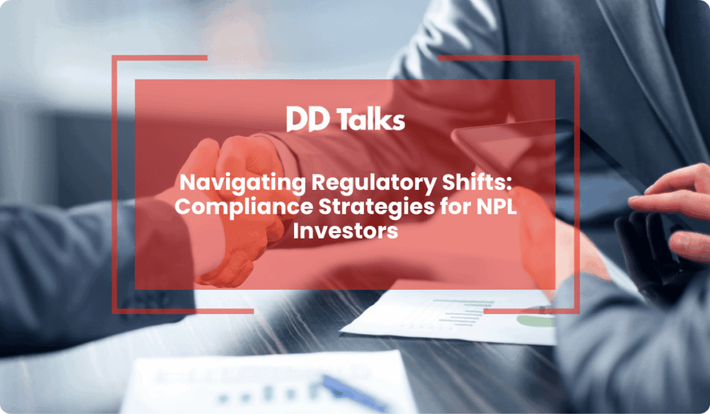 Navigating Regulatory Shifts: Compliance Strategies for NPL Investors