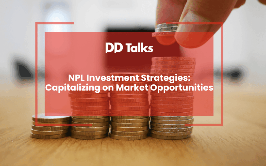 NPL Investment Strategies: Capitalizing on Market Opportunities