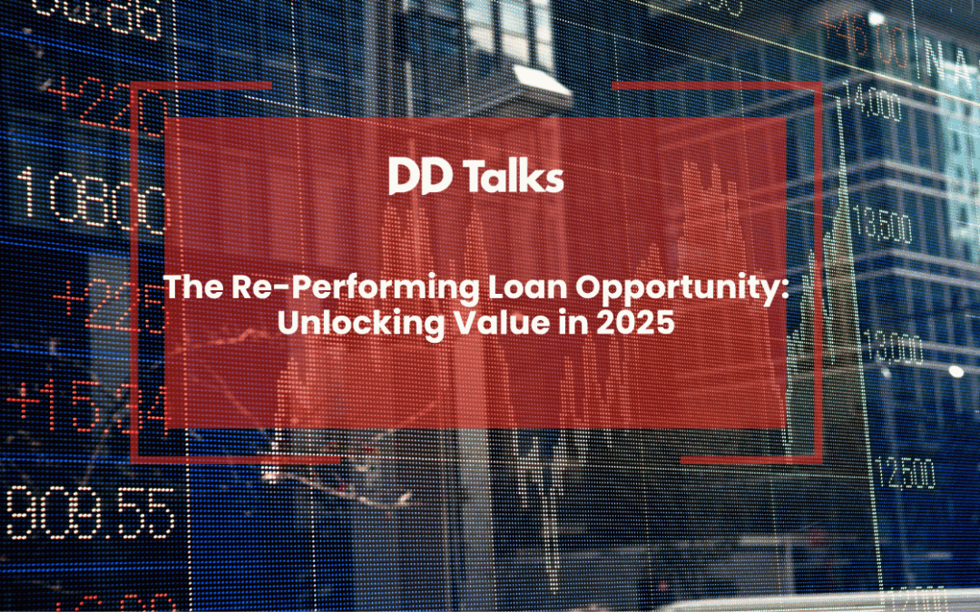 The Re-Performing Loan Opportunity: Unlocking Value in 2025