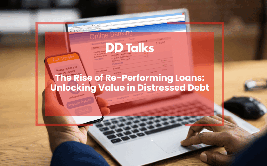 The Rise of Re-Performing Loans: Unlocking Value in Distressed Debt